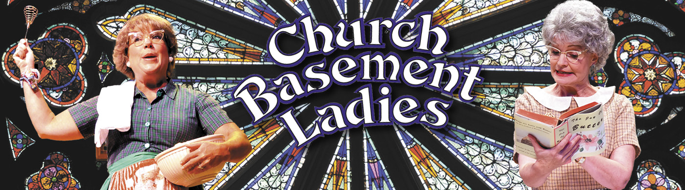 Church Basement Ladies - 2025 Season